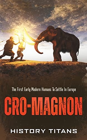 Cro-Magnon - The First Early Modern Humans to Settle in Europe. Creek Ridge Publishing, 2022.