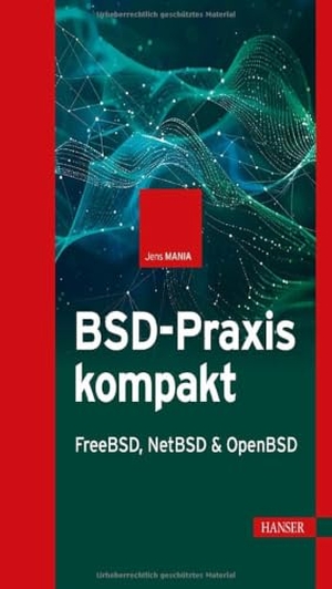 Mania, Jens. BSD-Praxis kompakt - FreeBSD, NetBSD & OpenBSD. Hanser Fachbuchverlag, 2026.