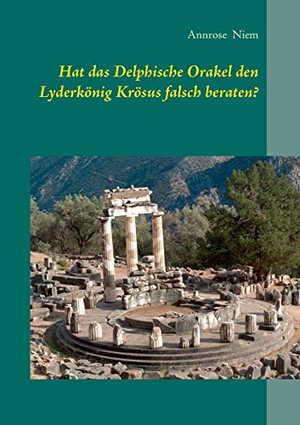 Niem, Annrose. Hat das Delphische Orakel den Lyderkönig Krösus falsch beraten?. Books on Demand, 2015.
