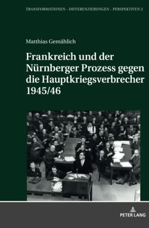 Gemählich, Matthias. Frankreich und der Nürnberger Prozess gegen die Hauptkriegsverbrecher 1945/46. Peter Lang, 2018.