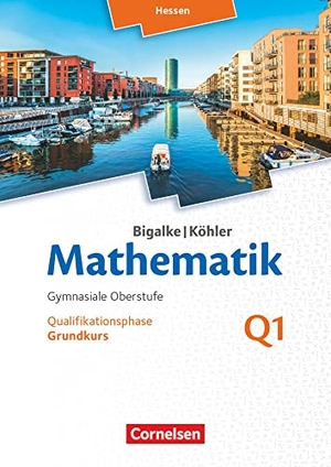 Bigalke, Anton / Kuschnerow, Horst et al. Mathematik Sekundarstufe II Band Q 1: Grundkurs - 1. Halbjahr - Hessen - Qualifikationsphase - Schülerbuch. Cornelsen Verlag GmbH, 2016.