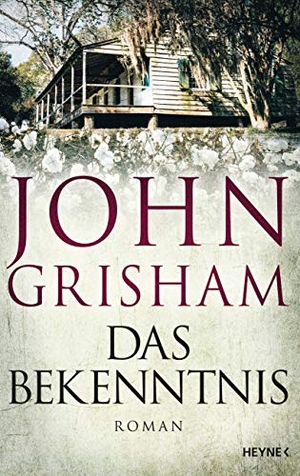 Grisham, John. Das Bekenntnis - Roman. Heyne Verlag, 2019.