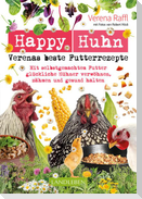 Happy Huhn - Verenas beste Futterrezepte