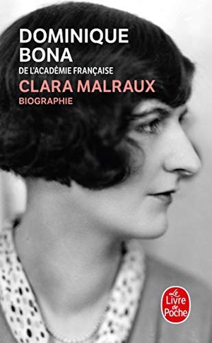 Bona, Dominique. Clara Malraux. Livre de Poche, 2011.