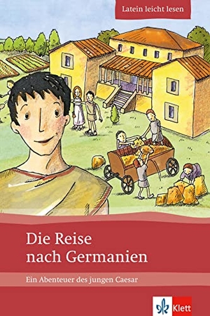 Zimmermeier, Markus. Die Reise nach Germanien - Ein Abenteuer des jungen Caesar. Klett Sprachen GmbH, 2009.