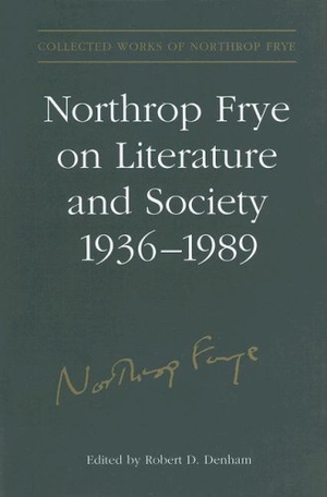 Frye, Northrop. Northrop Frye on Literature and Society, 1936-89. University of Toronto Press, 2002.