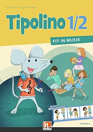 Rohrbach, Kurt / Jakobi-Murer, Stephanie et al. Tipolino 1/2 - Fit in Musik. Schülerbuch. Ausgabe D. Helbling Verlag GmbH, 2018.
