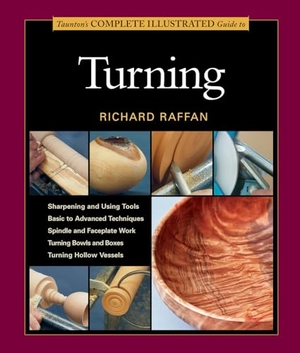 Raffan, Richard. Taunton's Complete Illustrated Guide to Turning - Richard Raffan's Ultimate Guide: A Foundational Course for the Beginning and Experienced Turner. Harry N. Abrams, 2014.