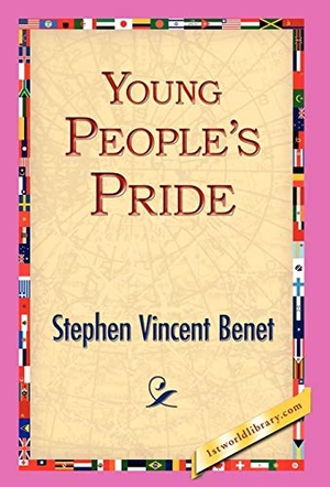 Benet, Stephen Vincent. Young People's Pride. 1st World Library - Literary Society, 2006.