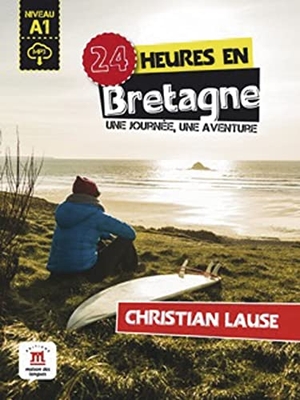 Lause, Christian. 24 heures en Bretagne. Buch + Audio-Online. Klett Sprachen GmbH, 2018.