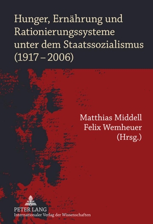 Wemheuer, Felix / Matthias Middell (Hrsg.). Hunger, Ernährung und Rationierungssysteme unter dem Staatssozialismus (1917-2006). Peter Lang, 2011.