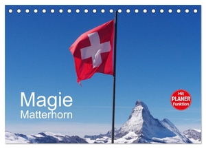 Dietsch, Monika. Magie Matterhorn (Tischkalender 2025 DIN A5 quer), CALVENDO Monatskalender - Dem Berg der Berge in Europa kann sich keiner entziehen. Calvendo, 2024.