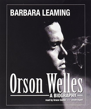 Leaming, Barbara. Orson Welles: A Biography. HighBridge Audio, 2013.