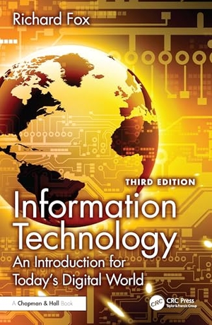 Fox, Richard. Information Technology - An Introduction for Today's Digital World. Chapman and Hall/CRC, 2025.