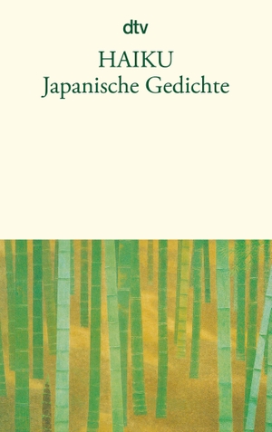 Krusche, Dietrich (Hrsg.). Haiku - Japanische Gedichte. dtv Verlagsgesellschaft, 2000.