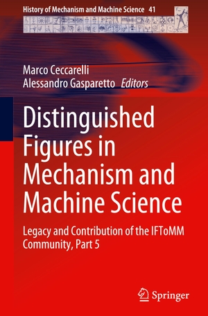 Gasparetto, Alessandro / Marco Ceccarelli (Hrsg.). Distinguished Figures in Mechanism and Machine Science - Legacy and Contribution of the IFToMM Community, Part 5. Springer International Publishing, 2022.