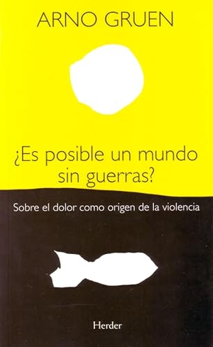 Gruen, Arno. ¿Es posible un mundo sin guerras?. Herder Editorial, 2008.
