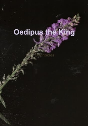 Sophocles. Oedipus - the start of the complex. Lulu.com, 2013.
