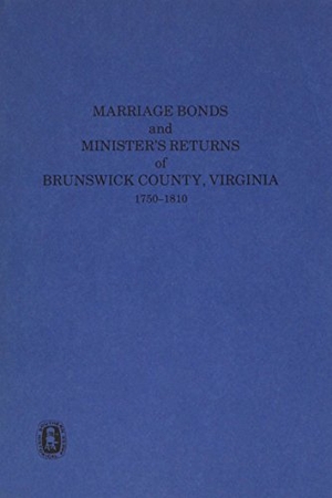 Knorr. Marriage Bonds and Ministers' Returns of Brunswick County, Virginia, 1750-1810. Southern Historical Press, 2022.