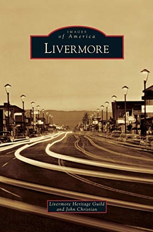 Livermore Heritage Guild / John Christian. Livermore. Arcadia Publishing Library Editions, 2013.