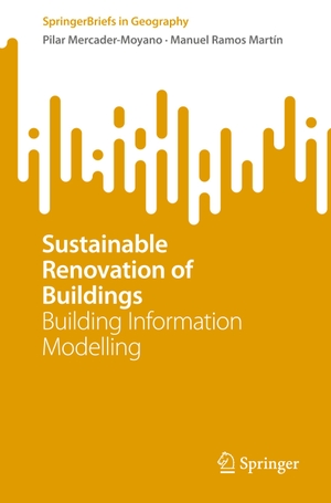 Ramos Martín, Manuel / Pilar Mercader-Moyano. Sustainable Renovation of Buildings - Building Information Modelling. Springer International Publishing, 2023.