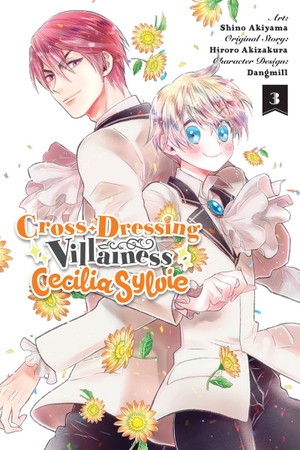 Dangmill / Akizakura, Hiroro et al. Cross-Dressing Villainess Cecilia Sylvie, Vol. 3 (manga). Little, Brown & Company, 2023.
