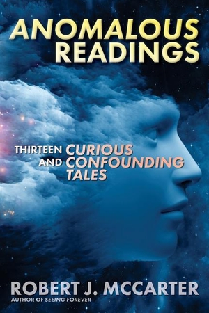 McCarter, Robert J.. Anomalous Readings: Thirteen Curious and Confounding Tales. Touchladybirdlucky Studios, 2018.