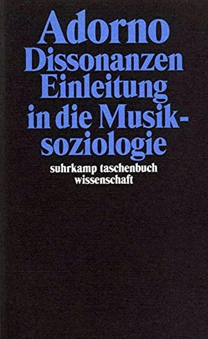 Adorno, Theodor W.. Dissonanzen. Einleitung in die Musiksoziologie - Gesammelte Schriften in 20 Bänden, Band 14. Suhrkamp Verlag, 2003.