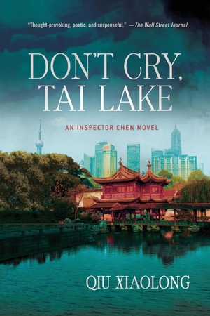 Xiaolong, Qiu. DON'T CRY TAI LAKE. St. Martins Press-3PL, 2013.