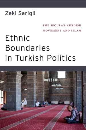 Sarigil, Zeki. Ethnic Boundaries in Turkish Politics - The Secular Kurdish Movement and Islam. New York University Press, 2018.