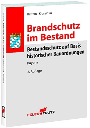 Battran, Lutz / Thomas Kruszinski. Brandschutz im Bestand - Bestandsschutz auf Basis historischer Bauordnungen Bayern. FeuerTRUTZ Network GmbH, 2013.