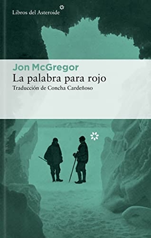 McGregor, Jon. Palabra Para Rojo, La. Batiscafo, 2023.