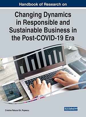 Popescu, Cristina Raluca Gh. (Hrsg.). Handbook of Research on Changing Dynamics in Responsible and Sustainable Business in the Post-COVID-19 Era. Business Science Reference, 2021.
