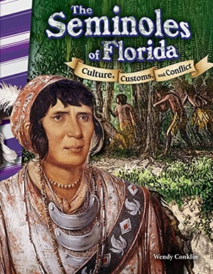 Conklin, Wendy. The Seminoles of Florida - Culture, Customs, and Conflict. Teacher Created Materials, 2016.