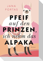 Pfeif auf den Prinzen, ich nehm das Alpaka