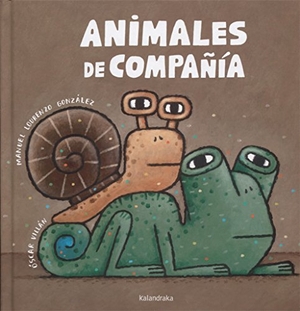 Lourenzo, Manuel / Óscar Villán. Animales de compañía. Kalandraka Editora, 2017.