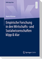 Empirische Forschung in den Wirtschafts- und Sozialwissenschaften klipp & klar