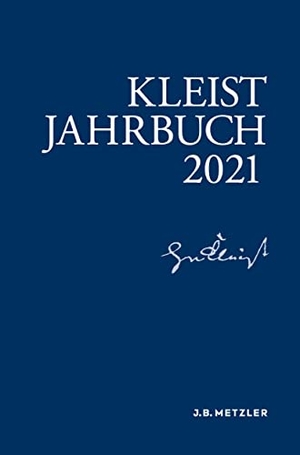 Allerkamp, Andrea / Andrea Bartl et al (Hrsg.). Kleist-Jahrbuch 2021. Springer-Verlag GmbH, 2021.