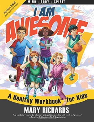 Richards, Mary. I Am Awesome! A Healthy Workbook for Kids (B&W Interior). Touchladybirdlucky Studios, 2014.