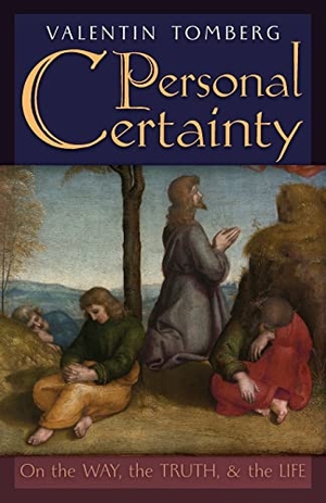 Tomberg, Valentin. Personal Certainty - On the Way, the Truth, and the Life. Angelico Press, 2023.