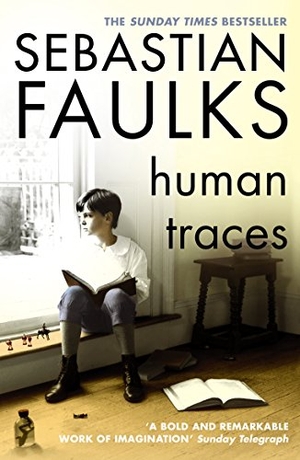Faulks, Sebastian. Human Traces. Penguin, 2006.