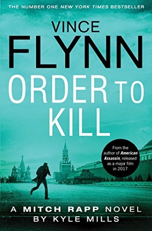 Flynn, Vince / Kyle Mills. Order to Kill. Simon & Schuster UK Ltd, 2017.