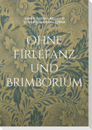 Ohne Firlefanz und Brimborium