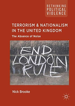 Brooke, Nick. Terrorism and Nationalism in the United Kingdom - The Absence of Noise. Springer International Publishing, 2018.