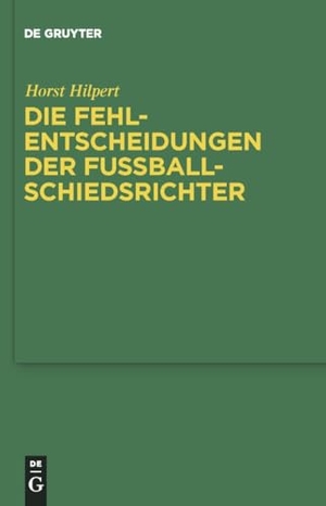 Hilpert, Horst. Die Fehlentscheidungen der Fussballschiedsrichter. De Gruyter, 2010.