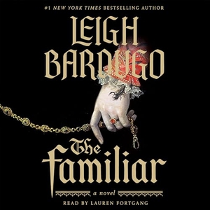 Bardugo, Leigh. The Familiar. MacMillan Audio, 2024.