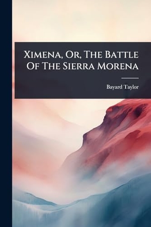 Taylor, Bayard. Ximena, Or, The Battle Of The Sierra Morena. Creative Media Partners, LLC, 2025.