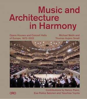 Webb, Michael / Thomas Aujero Small. Music and Architecture in Harmony - Opera Houses and Concert Halls of Europe. Oro Editions, 2026.
