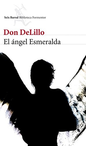 Ramón Buenaventura / Don DeLillo. El ángel esmeralda. Editorial Seix Barral, 2012.