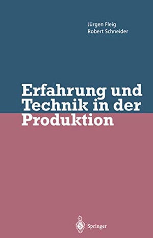 Schneider, Robert / Jürgen Fleig. Erfahrung und Technik in der Produktion. Springer Berlin Heidelberg, 2012.